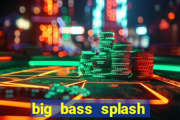 big bass splash demo betano